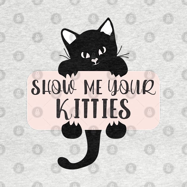 Show Me Your Kitties, Cat Lover, Cat Lady, Pet Lover Gift, Animal by TeeTypo